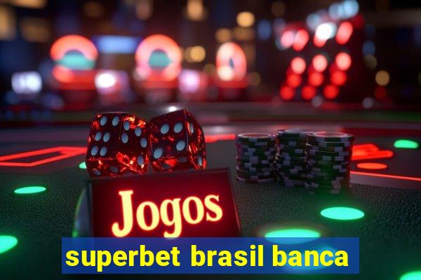 superbet brasil banca